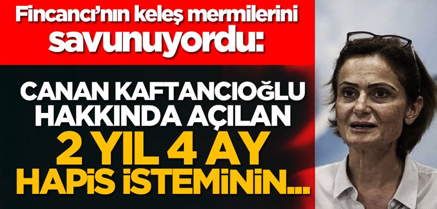 Canan Kaftancıoğlu hakkında açılan 2 yıl 4 ay hapis istemi...