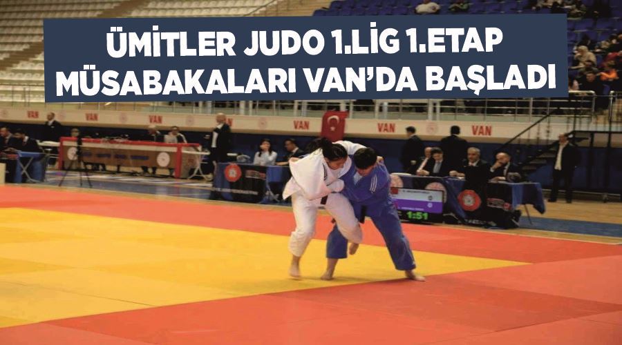 Ümitler Judo 1.Lig 1.Etap müsabakaları Van’da başladı