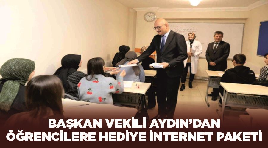 Başkan Vekili Aydın’dan öğrencilere hediye internet paketi