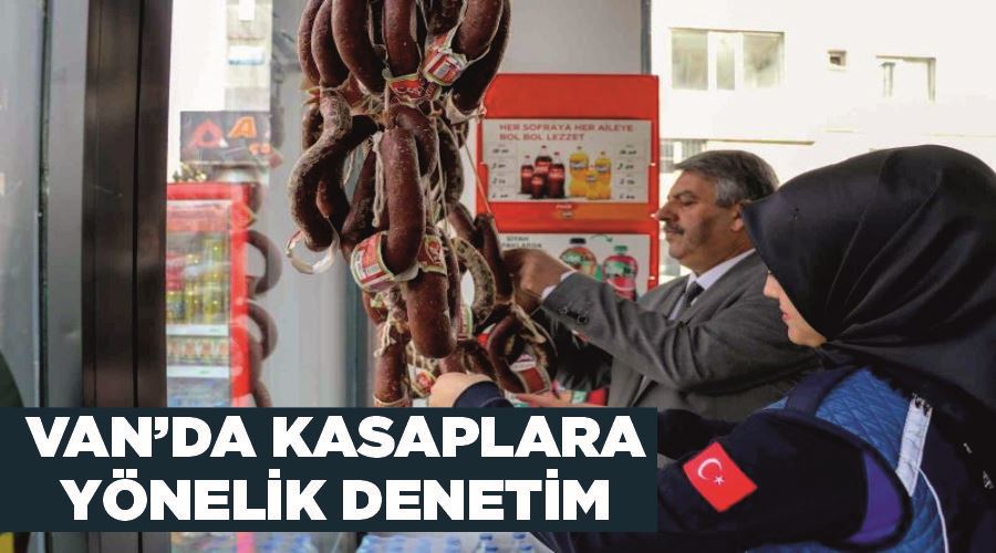 Van’da kasaplara yönelik denetim