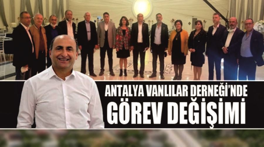 Antalya Vanlılar Derneği’nde Görev Değişikliği