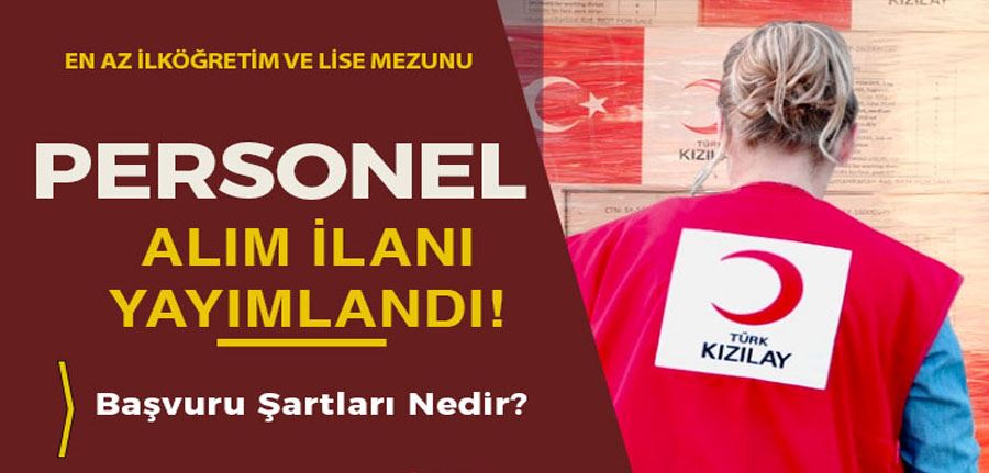 Kızılay En Az İlköğretim ve Lise Mezunu Personel Alımı İlanı Yayımladı!