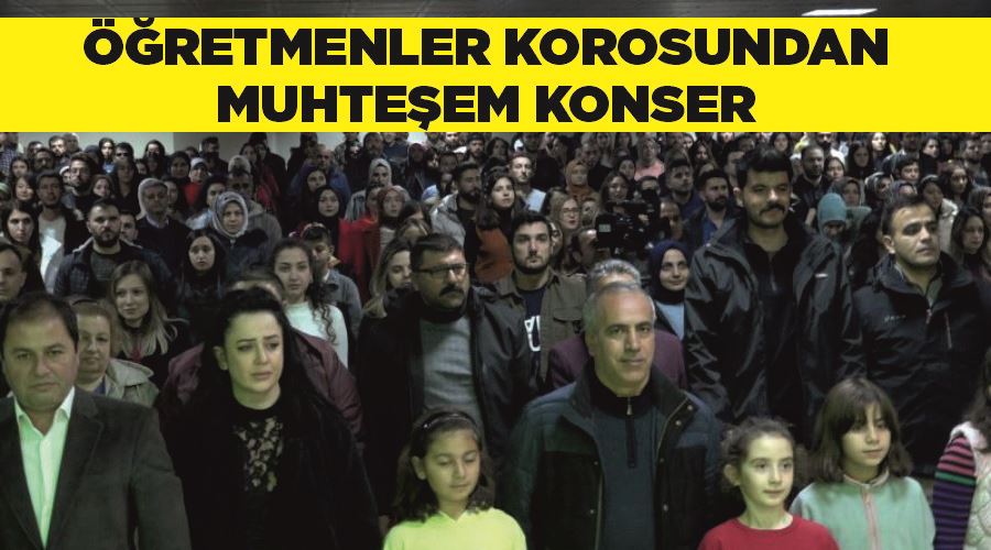 Öğretmenler korosundan muhteşem konser