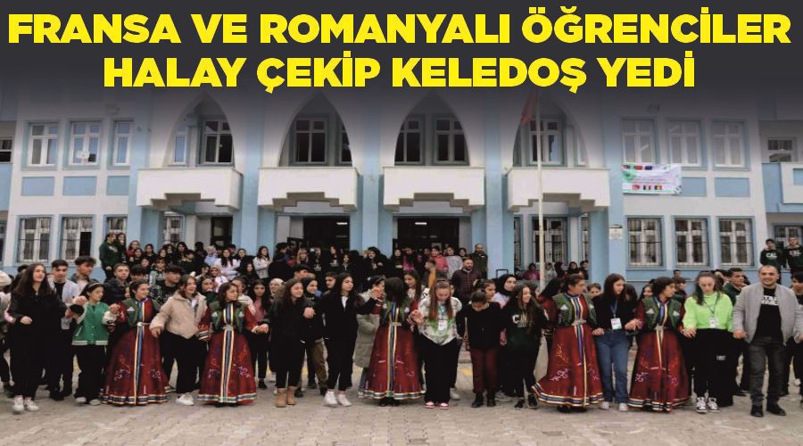 Fransa ve Romanyalı öğrenciler halay çekip keledoş yedi