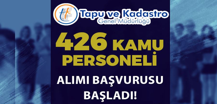  Tapu ve Kadastro 426 Kamu Personeli Alımı Başvurusu Başladı!