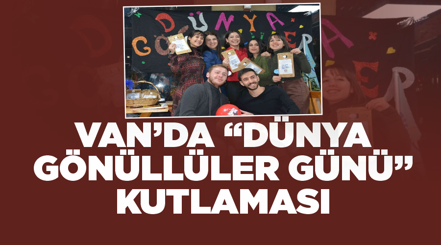 Van’da “Dünya Gönüllüler Günü” kutlaması