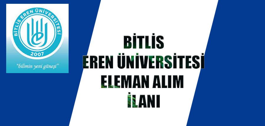 Bitlis Eren Üniversitesi Öğretim elemanı alım ilanı