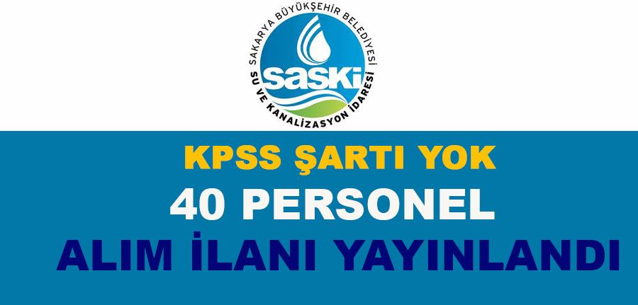 SASKİ Su ve Kanalizasyon KPSS siz 40 Personel Alımı İlanı Yayımlandı