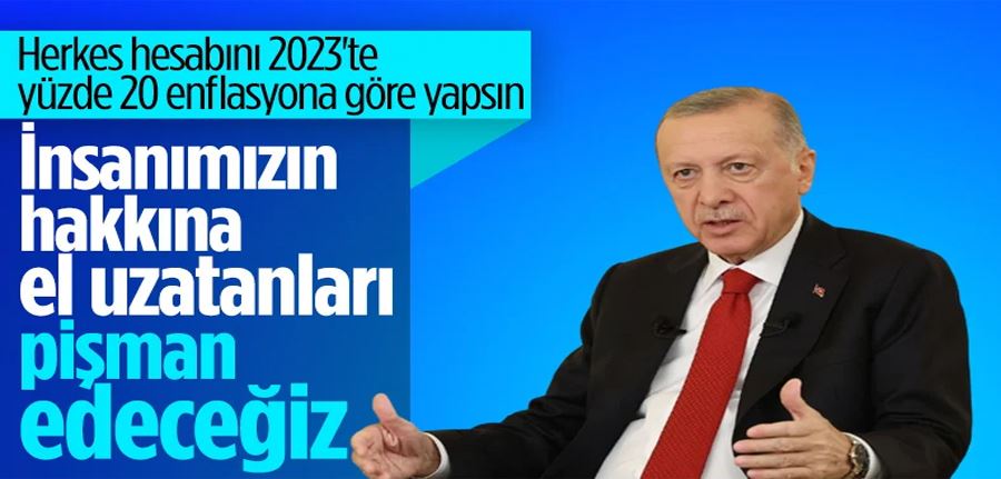 Cumhurbaşkanı Erdoğan: Herkes hesabını 2023