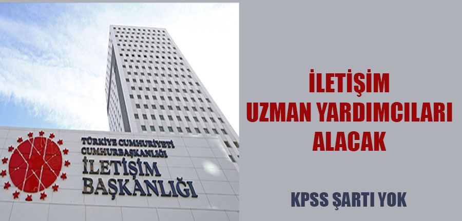 Cumhurbaşkanlğı İletişim Başkanlığı uzman yardımcıları alacak