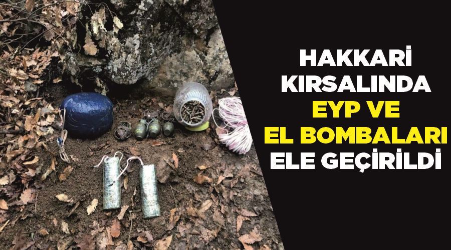 Hakkari kırsalında EYP ve el bombaları ele geçirildi
