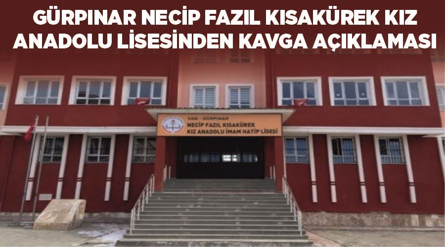 Gürpınar Necip Fazıl Kısakürek Kız Anadolu Lisesinden kavga açıklaması