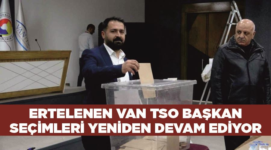 Ertelenen Van TSO başkan seçimleri, yeniden devam ediyor