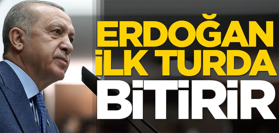 Erdoğan ilk turda bitirir