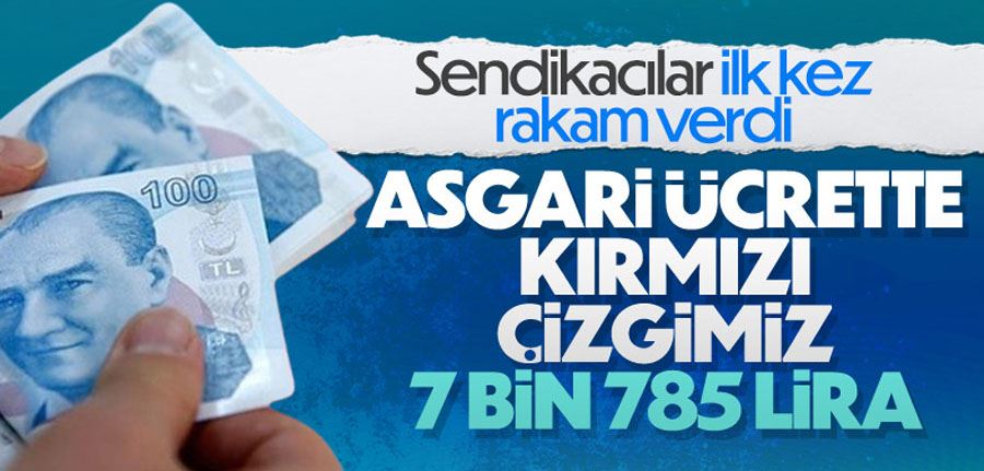 TÜRK-İŞ: Asgari ücrette kırmızı çizgimiz 7 bin 785 lira