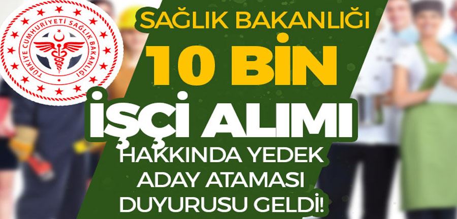 Sağlık Bakanlığı 10 Bin İşçi Alımı Hakkında Yedek Aday Duyurusu Geldi!