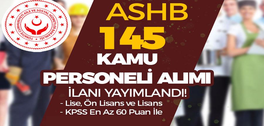 ASHB 145 Sözleşmeli Kamu Personeli Alımı İlanı - Lise, Ön Lisans ve Lisans