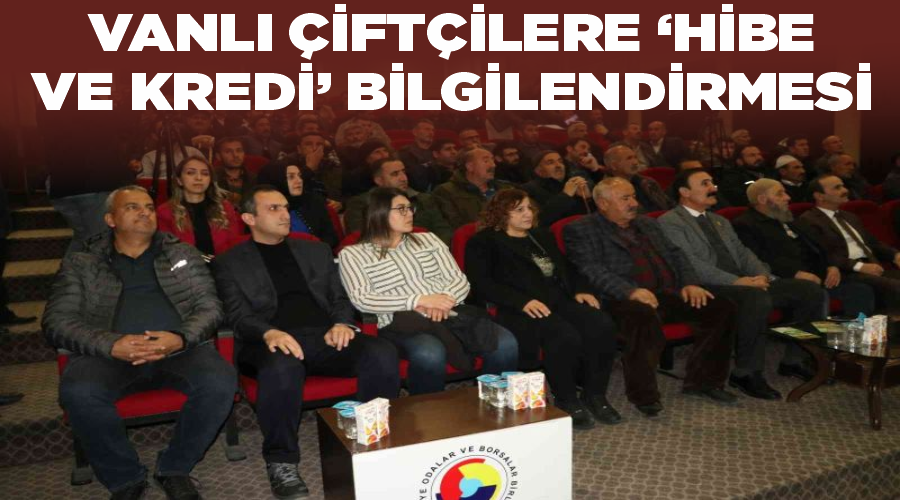 Vanlı çiftçilere ‘hibe ve kredi’ bilgilendirmesi