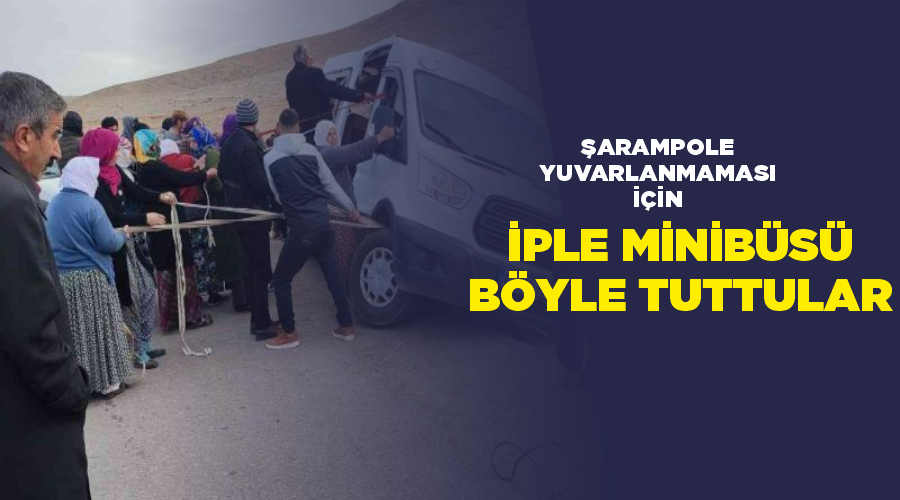 Şarampole yuvarlanmaması için iple minibüsü böyle tuttular