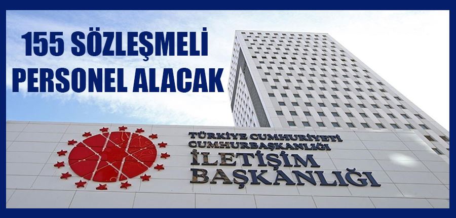 Cumhurbaşkanlığı İletişim Başkanlığı 155 sözleşmeli personel alacak