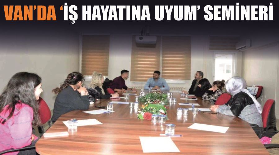 Van’da ‘İş Hayatına Uyum’ semineri