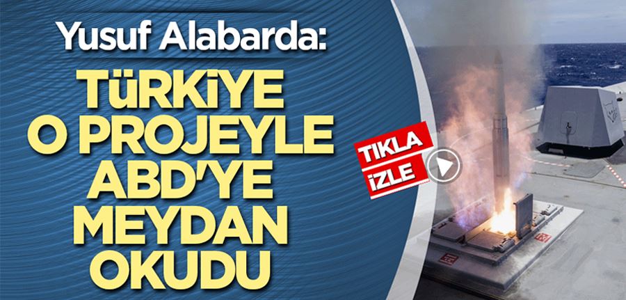 Yusuf Alabarda: Türkiye O projeyle ABD