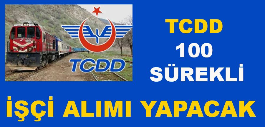 TCDD 100 sürekli işçi alımı yapacak başvuru şartları ve detayları burada