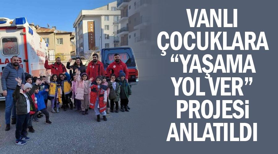 Vanlı çocuklara “Yaşama Yol Ver” projesi anlatıldı