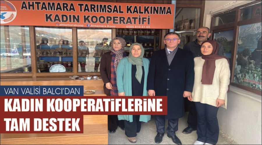 Van Valisi Balcı’dan kadın kooperatiflerine tam destek
