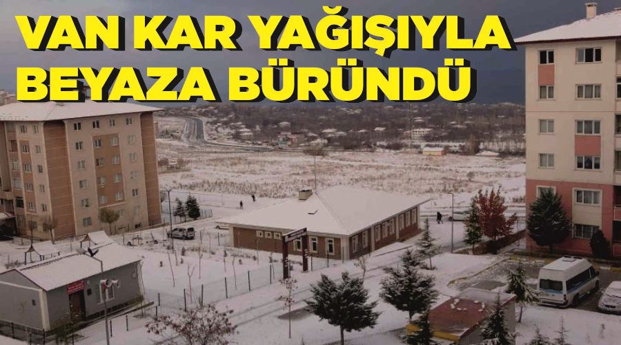 Van kar yağışıyla beyaza büründü