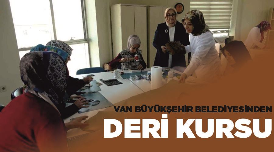 Van Büyükşehir Belediyesinden deri kursu