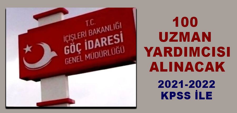 Göç İdaresi Başkanlığı 100 uzman yardımcısı alıyor