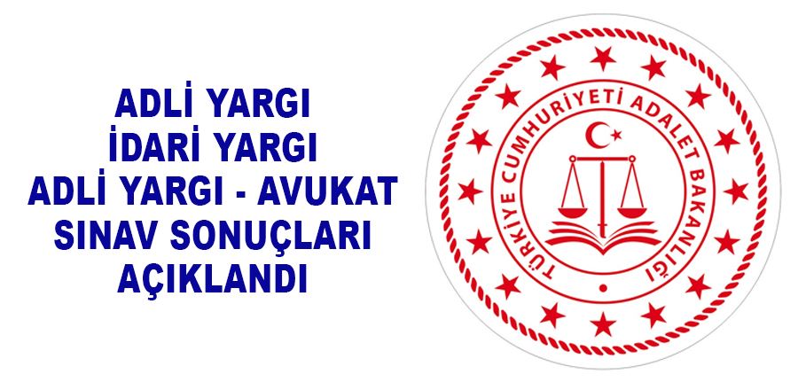 Adalet Bakanlığı Adli Yargı/İdari Yargı/Adli Yargı-Avukat Sınav Sonuçları Açıklandı