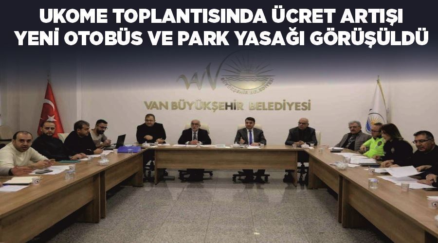 UKOME toplantısında ücret artışı, yeni otobüs ve park yasağı görüşüldü