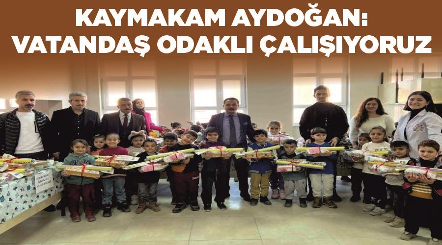 Kaymakam Aydoğan: “Vatandaş odaklı çalışıyoruz”