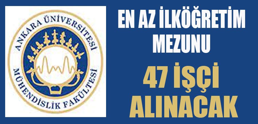 Ankara Üniversitesi En Az İlköğretim Mezunu 47 İşçi Alımı Yapacak