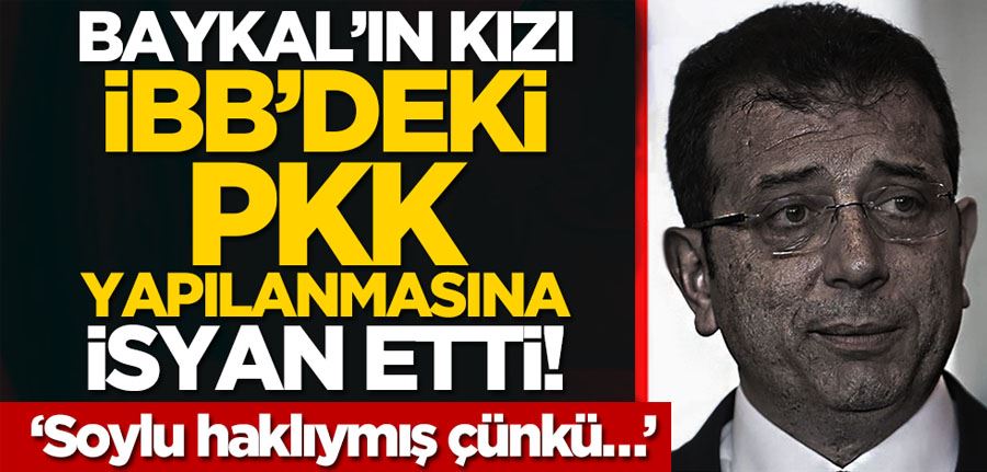 Deniz Baykal’ın kızı, İBB’deki PKK yapılanmasına isyan etti: ‘Soylu haklıymış çünkü…’