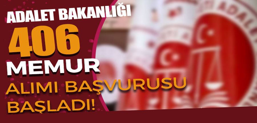 Adalet Bakanlığı 406 Memur Alımı Başvurusu Başladı! İstenen Belgeler?