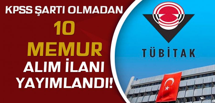 TÜBİTAK KPSS Siz Kadrolu Memur Alımı İlanı Yayımlandı!