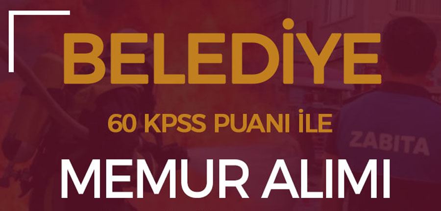 Belediye 60 KPSS İle Zabıta Memuru ve İtfaiye Eri Alımı Sona Eriyor!