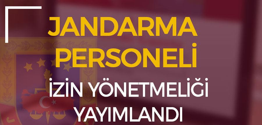 Jandarma Genel Komutanlığı Personeli İzin Yönetmeliği Yayımlandı!