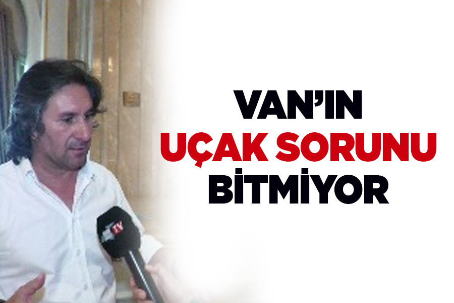 Van’ın uçak sorunu bitmiyor 