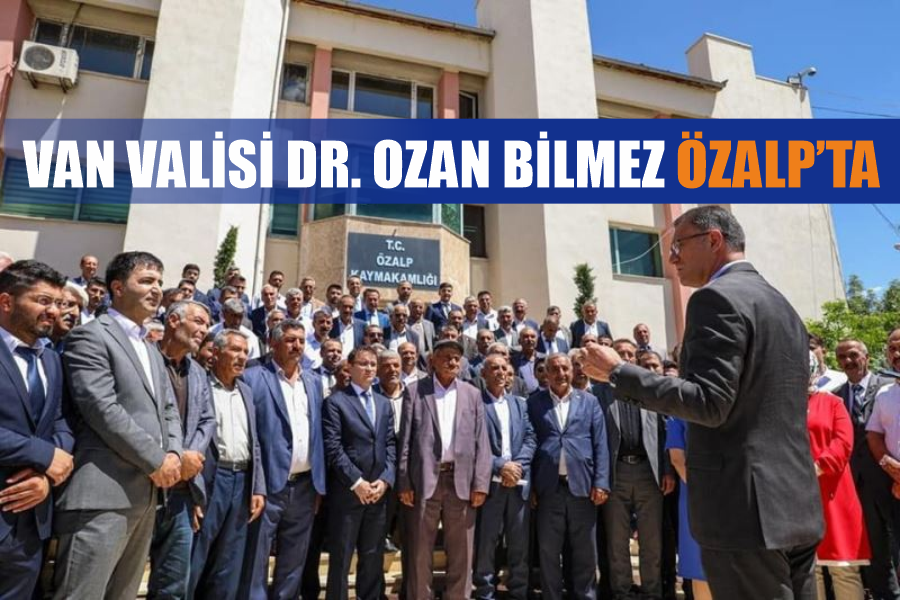Van Valisi Dr. Ozan Bilmez Özalp’ta