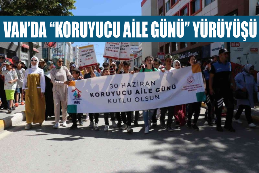 Van’da “Koruyucu Aile Günü” yürüyüşü