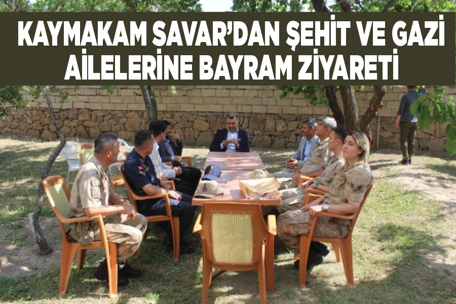 Kaymakam Savar’dan şehit ve gazi ailelerine bayram ziyareti