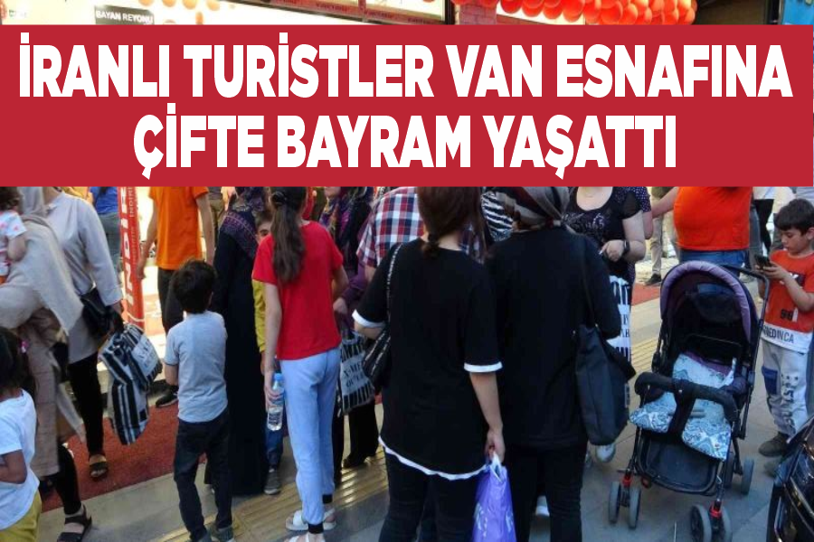 İranlı turistler Van esnafına çifte bayram yaşattı