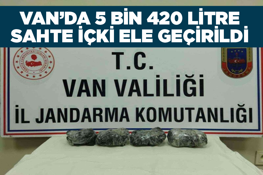 Van’da 5 bin 420 litre sahte içki ele geçirildi