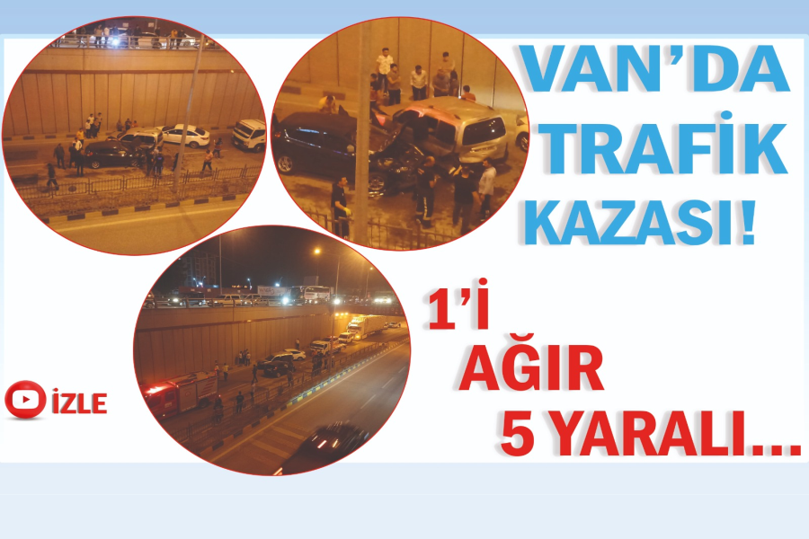 Van’da trafik kazası! 1’i ağır 5 yaralı…