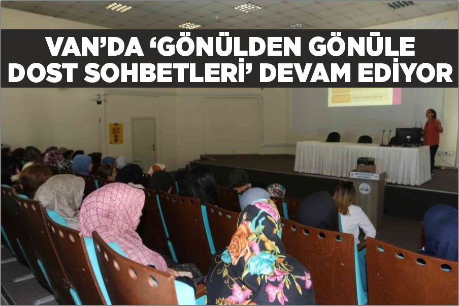 Van’da ‘Gönülden Gönüle Dost Sohbetleri’ devam ediyor