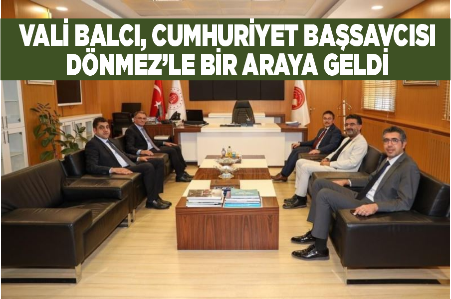 Vali Balcı, Cumhuriyet Başsavcısı Dönmez’le bir araya geldi